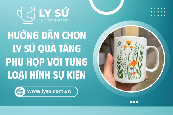 Hướng Dẫn Chọn Ly Cốc Sứ in logo làm Quà Tặng Theo Sự Kiện
