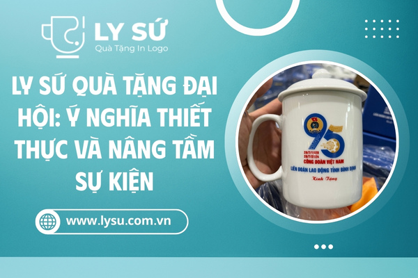 Ly Sứ Đại Hội In Logo Làm Quà Tặng Đại Biểu, Cán Bộ