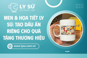 Men và họa tiết trên ly sứ quà tặng